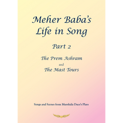 Meher Baba's Life in Song, Part 2